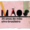 mãos-35-anos-da-mão-afro-brasileira